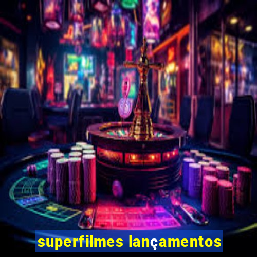 superfilmes lançamentos